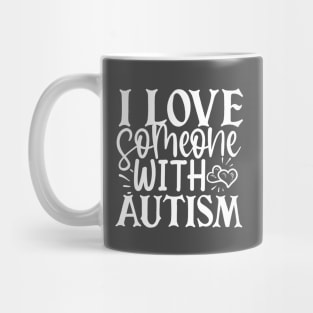 I Love Someone With Autism Mug